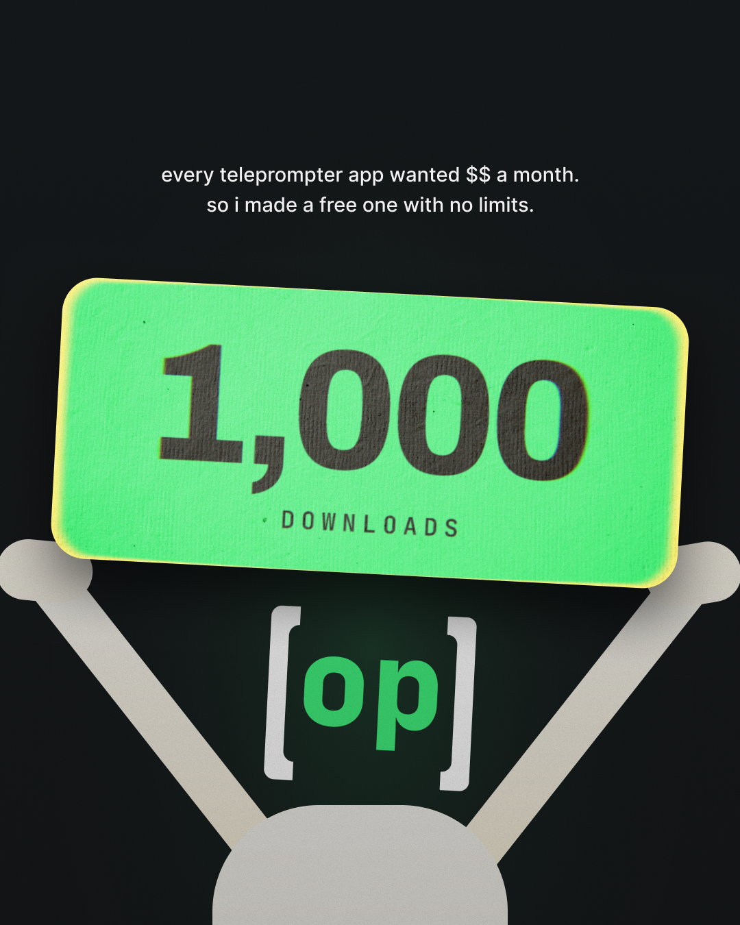 open prompter mascot holding a sign reading 1,000 downloads, over the line: every teleprompter app wanted money a month, so i made a free one with no limits